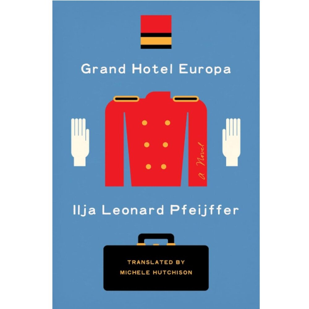 Grand Hotel Europa: A Novel by‎ Ilja Leonard Pfeijffer | Hardcover